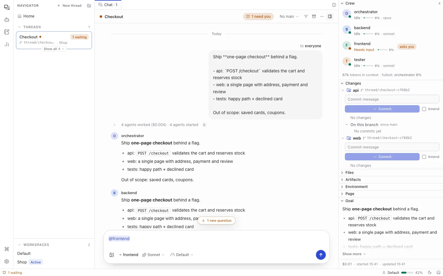 The Spawnkit workbench: a thread called Checkout with four agents (orchestrator, backend, frontend, tester). The frontend agent is waiting on a question, shown as “1 need you” in the header and “asks you” in the crew list.